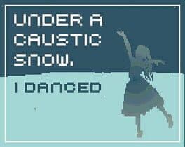 Image de Under a Caustic Snow, I Danced